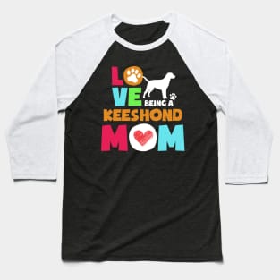 Love being a keeshond mom tshirt best keeshond Baseball T-Shirt